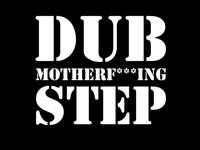 Dub motherf***ing step